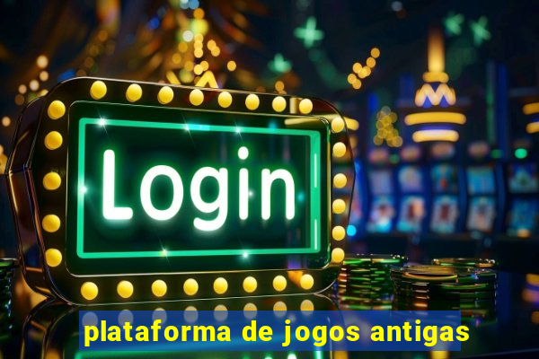 plataforma de jogos antigas